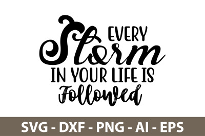 Every storm in your life is followed svg