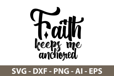 Faith keeps me anchored svg