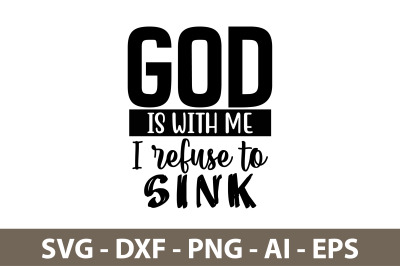 God is with me I refuse to sink svg