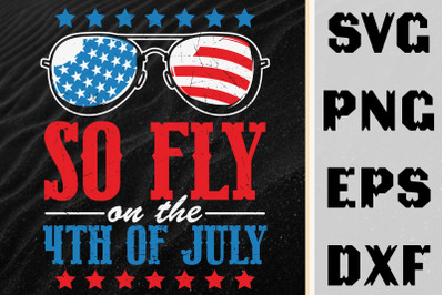 Design So Fly On The 4th Of July