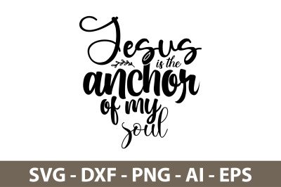 Jesus is the anchor of my soul svg