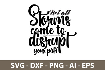 Not all storms come to disrupt your path svg