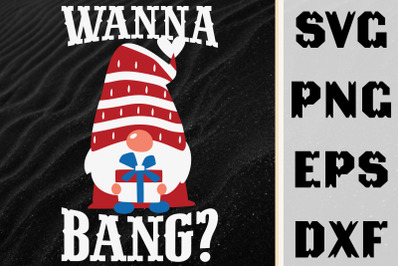 Wanna Bang 4th Of July Design Gift