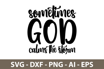 Sometimes God calms the storm svg