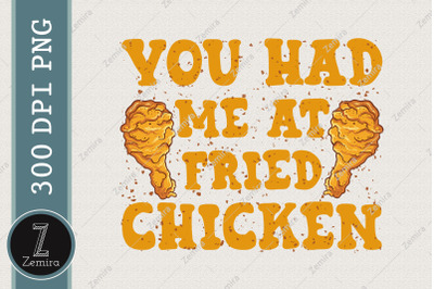 You Had Me At Fried Chicken Funny PNG