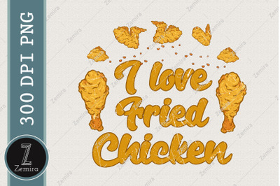 I Love Fried Chicken Funny Chicken PNG