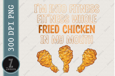 I&#039;M Into Fitness Whole Fried Chicken PNG