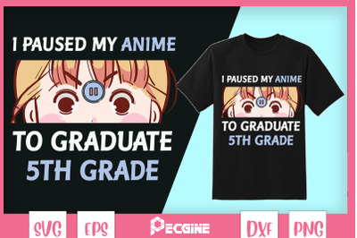 I Paused My Anime To Graduate 5th grade