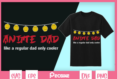 Anime Dad Like A Regular Dad Only Cooler