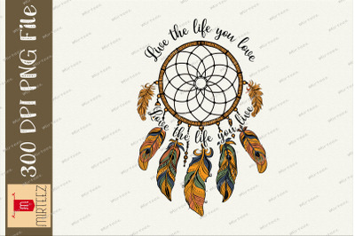 Love The Life You Live Dream Catcher PNG