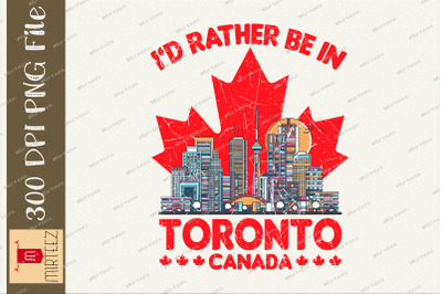 Toronto Canada I&#039;d Rather Be In Toronto