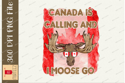 Canada Is Calling And I Moose Go Design