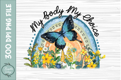 My Body My Choice Butterfly Floral PNG