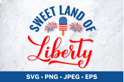 Sweet land of liberty. Funny patriotic quote. 4th of July SVG