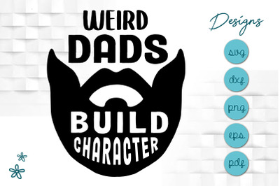 Father&#039;s Day Weird Dads Build Character