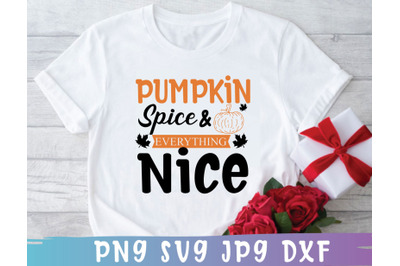 Pumpkin Spice &amp; Everything Nice SVG