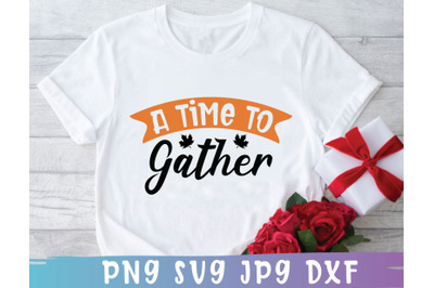 A Time To Gather SVG, Autumn Fall SVG