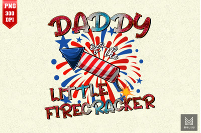 Daddy Of The Little Firecracker 4th July