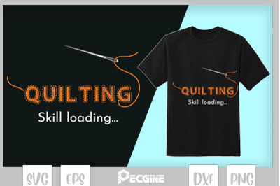 Quilting Skills Loading Funny Saying