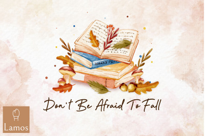 Don&#039;t Be Afraid To Fall Autumn Design