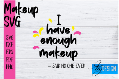 Make Up SVG | Beauty SVG | Makeup SVG| Funny Quotes SVG