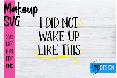 Make Up SVG | Beauty SVG | Makeup SVG| Funny Quotes SVG