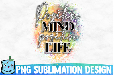 Positive Mind Positive Life Sublimation Design