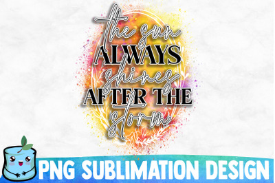 The Sun Always Shines After The Sun Sublimation Design