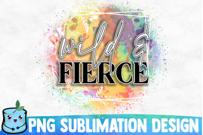 Wild And Fierce Sublimation Design