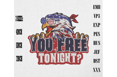 You Free Tonight Patriotic Eagle 4th Of July Embroidery