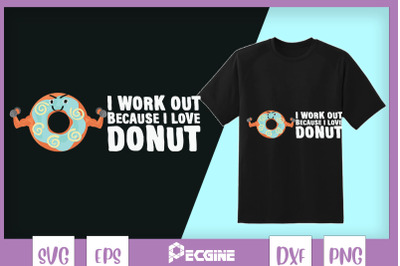 I Workout Beacuse I Love Donuts