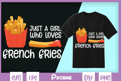 Just A Girl Who Loves French Fries