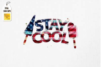 Stay Cool Patriotic Popsicle 4th Of July