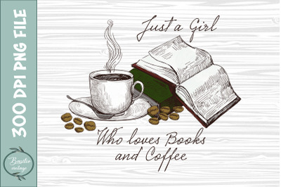 Just a Girl Who Loves Books And Coffee