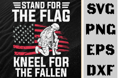 Stand For The Flag Kneel For The Fallen