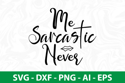 Me Sarcastic Never svg