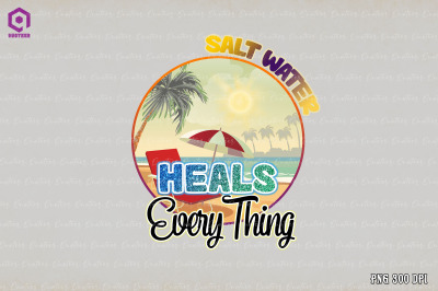 Salt Water Heals Everything Sublimation