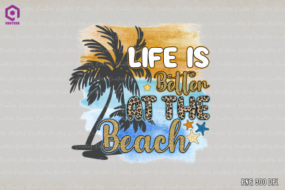 Life is Better At The Beach Sublimation