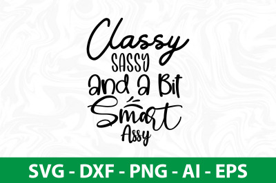 Classy Sassy And A Bit Smart Assy svg