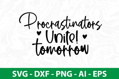 Procrastinators Unite! Tomorrow svg