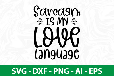 Sarcasm Is My Love Language svg