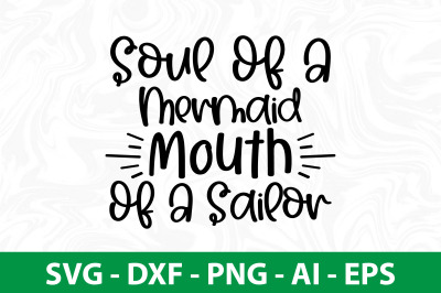 Soul Of A Mermaid Mouth Of A Sailor svg