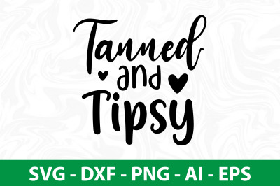 Tanned And Tipsy svg