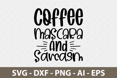 Coffee Mascara And Sarcasm svg