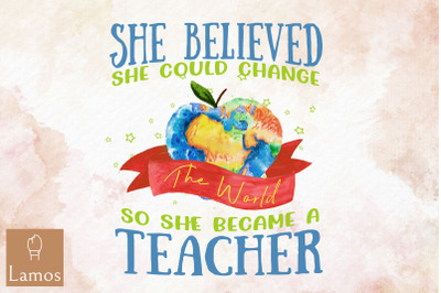 Became A Teacher Change The World Design