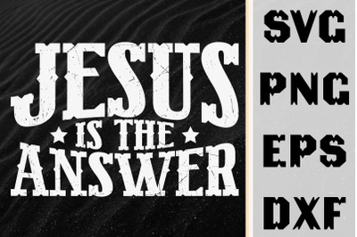 Jesus Is The Answer Jesus Design