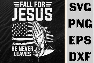 Fall For Jesus, He Never Leave