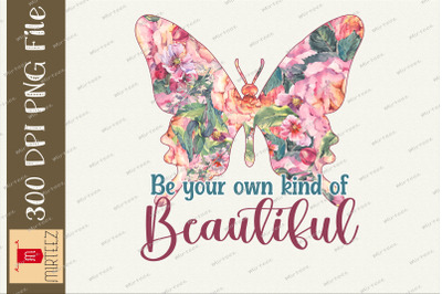 Be Your Own Kind Of Beautiful Butterfly