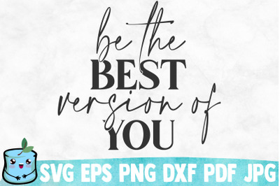 Be The Best Version Of You SVG Cut File