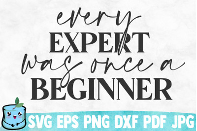 Every Expert Was Once A Beginner SVG Cut File